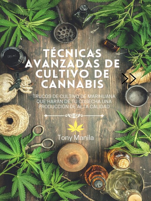 Title details for Técncias Avanzadas De Cultivo De Cannabis by TONY MANILA - Available